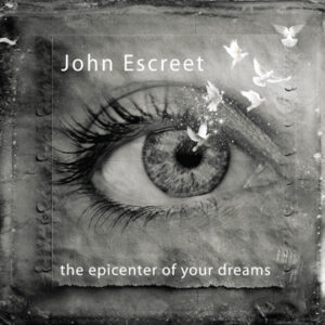 Critique de CD : « L'épicentre de vos rêves » de John Escreet