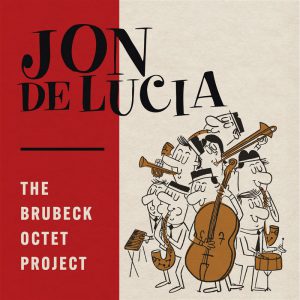 Le saxophoniste Jon De Lucia revisite l'octet de Dave Brubeck.